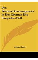 Das Wiedererkennungsmotiv In Den Dramen Des Euripides (1920)