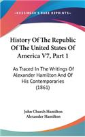 History Of The Republic Of The United States Of America V7, Part 1