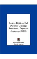 Lettere Politiche del Deputato Giuseppe Romano Al Deputato G. Asproni (1866)