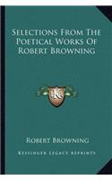 Selections from the Poetical Works of Robert Browning