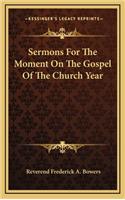 Sermons for the Moment on the Gospel of the Church Year