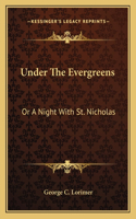 Under the Evergreens