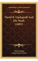 David B. Updegraff And His Work (1895)
