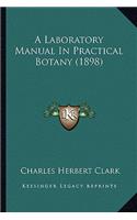Laboratory Manual in Practical Botany (1898)