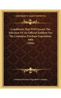 Conditions That Will Govern the Selection of an Official Emblem for the Louisiana Purchase Exposition, 1904 (1904)
