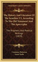 The History And Literature Of The Israelites V2, According To The Old Testament And The Apocrypha