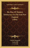 Rise Of Modern Democracy In Old And New England (1894)