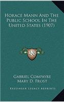Horace Mann And The Public School In The United States (1907)