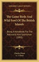 Game Birds And Wild Fowl Of The British Islands