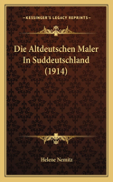 Die Altdeutschen Maler In Suddeutschland (1914)