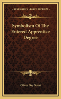 Symbolism Of The Entered Apprentice Degree