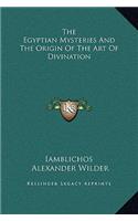 The Egyptian Mysteries and the Origin of the Art of Divination