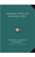 Sabbaths From The Creation (1852)