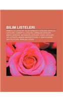 Bilim Listeleri: Arkeoloji Listeleri, Bilim Adamlar Listeleri, Biyoloji Listeleri, Co Rafya Listeleri, Gokbilim Listeleri, Kimya Listel(Turkish)