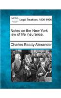 Notes on the New York Law of Life Insurance.