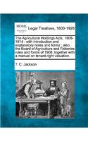 Agricultural Holdings Acts, 1908-1914