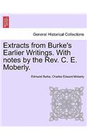 Extracts from Burke's Earlier Writings. with Notes by the REV. C. E. Moberly.: (English)