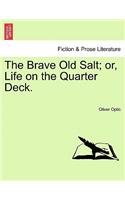 The Brave Old Salt; Or, Life on the Quarter Deck.