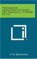 Polymorphic Transitions of Thirty-Five Substances to 50,000 Kg/CM