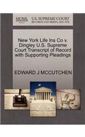 New York Life Ins Co V. Dingley U.S. Supreme Court Transcript of Record with Supporting Pleadings