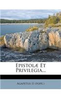 Epistolæ Et Privilegia...