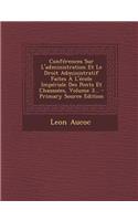 Conferences Sur L'Administration Et Le Droit Administratif Faites A L'Ecole Imperiale Des Ponts Et Chaussees, Volume 3...
