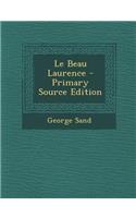 Le Beau Laurence - Primary Source Edition