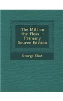 The Mill on the Floss - Primary Source Edition