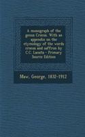 A monograph of the genus Crocus. With an appendix on the etymology of the words crocus and saffron by C.C. Lacaita - Primary Source Edition