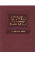 Histoire de la charité Volume 2 - Primary Source Edition