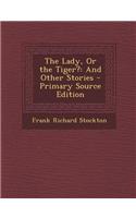 The Lady, or the Tiger?: And Other Stories