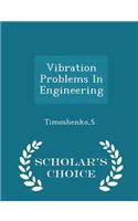 Vibration Problems in Engineering - Scholar's Choice Edition