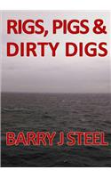 Rigs Pigs & Dirty Digs