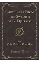Fairy Tales from the Swedish of G. Djurklo (Classic Reprint)