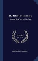 THE ISLAND OF FORMOSA: HISTORICAL VIEW F