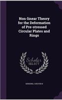 Non-Linear Theory for the Deformation of Pre-Stressed Circular Plates and Rings