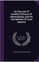 On The Law Of Facility Of Errors Of Observations, And On The Method Of Least Squares
