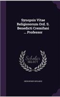 Synopsis Vitae Religiosorum Ord. S. Benedicti Cremifani ... Professor