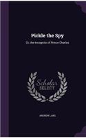 Pickle the Spy: Or, the Incognito of Prince Charles(English)