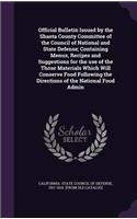 Official Bulletin Issued by the Shasta County Committee of the Council of National and State Defense; Containing Menus, Recipes and Suggestions for the use of the Those Materials Which Will Conserve Food Following the Directions of the National Foo
