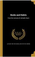 Books and Habits: From the Lectures of Lafcadio Hearn