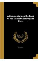 A Commentary on the Book of Job Intended for Popular Use ..