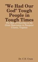 We Had Our God Tough People in Tough Times: The Role of Churches in the Great Depression in Fauquier County, Virginia
