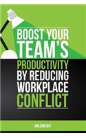 Boost Your Teams Productivity by Reducing Workplace Conflict