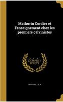 Mathurin Cordier et l'enseignement chez les premiers calvinistes