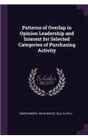 Patterns of Overlap in Opinion Leadership and Interest for Selected Categories of Purchasing Activity