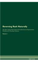 Reversing Rash Naturally The Raw Vegan Plant-Based Detoxification & Regeneration Workbook for Healing Patients. Volume 2