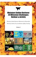 Miniature Golden Retriever 20 Milestone Challenges: Outdoor & Activity Miniature Golden Retriever Milestones for Memorable Moments, Outdoor Fun, Socialization, Agility, Training Volume 3