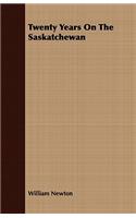 Twenty Years On The Saskatchewan: (English)