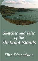 Sketches and Tales of the Shetland Islands